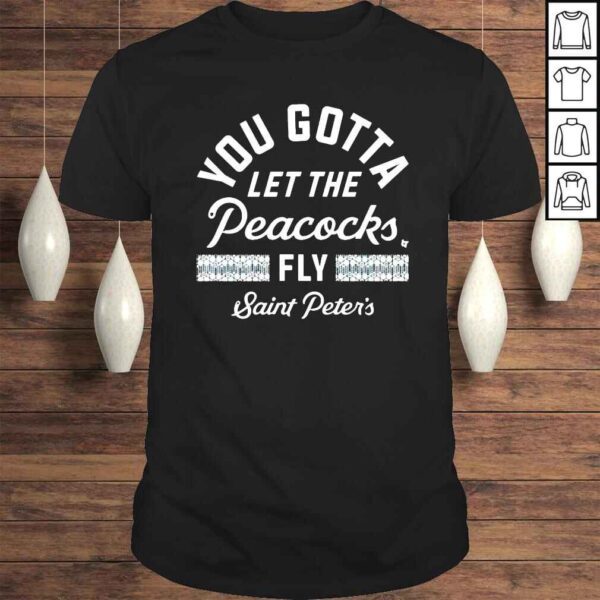 Saint Peters Peacocks 2022 Ncaa Mens Basketball You Gotta Let The Peacocks Fly Shirt