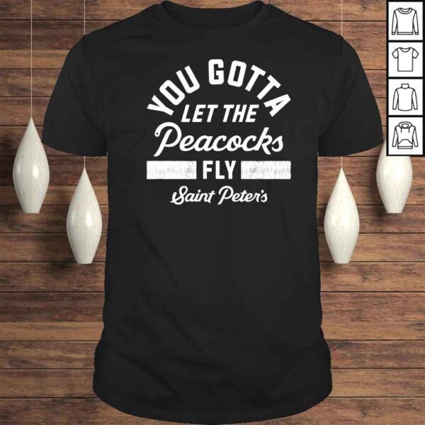 Saint Peters Peacocks You Gotta Let The Peacocks Fly Tshirt