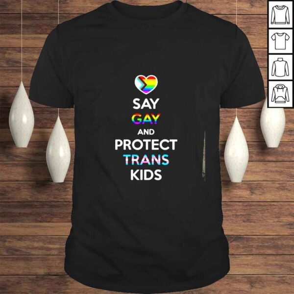 Say Gay and Protect Trans Kids LGBT shirt