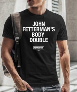 Sen John Fetterman Body Double T-Shirt