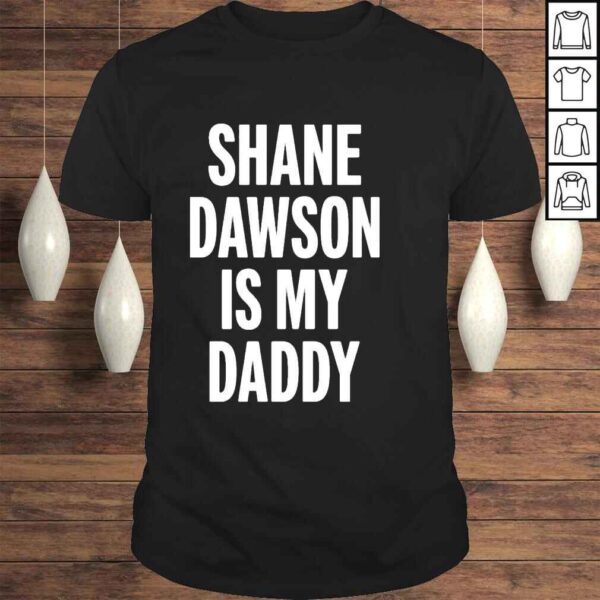 Shane Dawson Is My Daddy Shirt