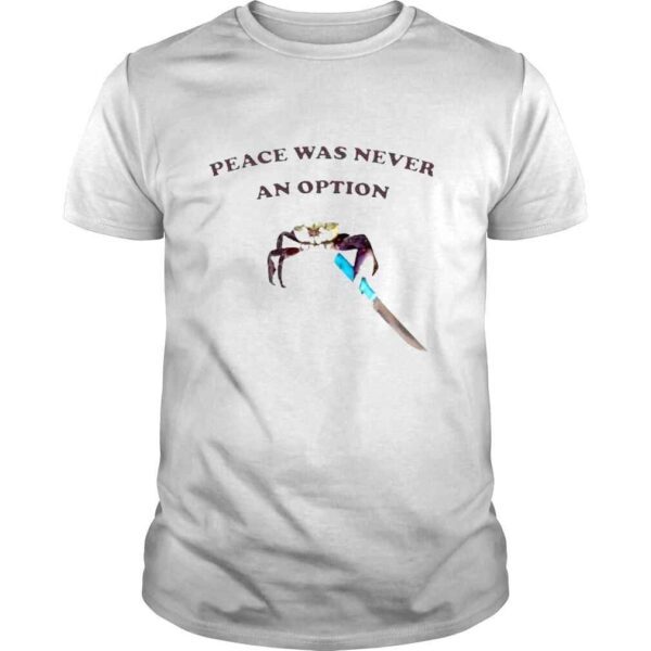 Shitheadsteve merch peace was never an option shirt