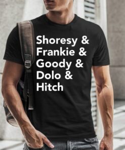 Shoresy & Frankie & Goody & Dolo & Hitch TShirt