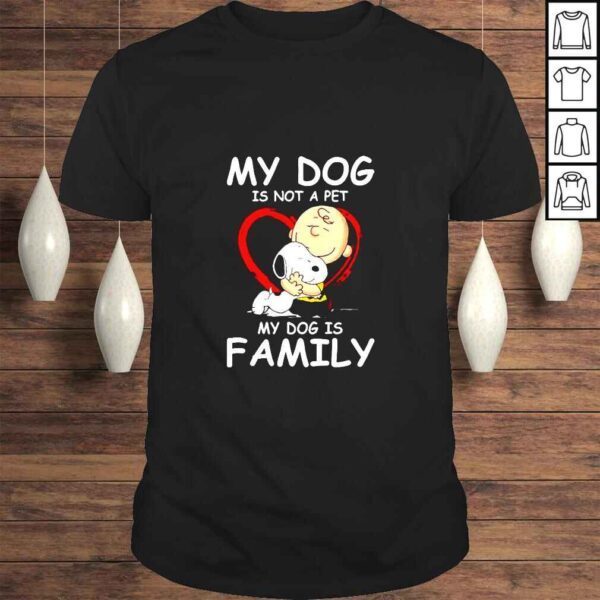 Snoopy And Charlie Brown My Dog Is Not A Pet My Dog Is Family TShirt