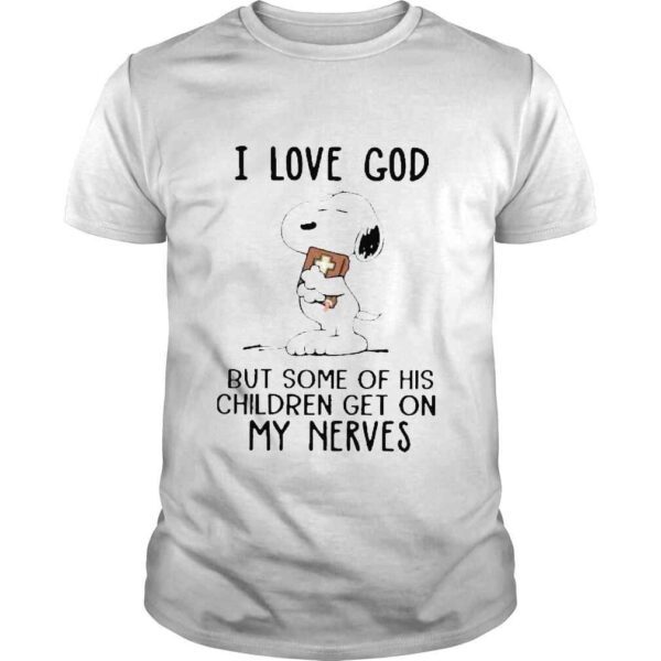 Snoopy I love god but some of his children get on my nerves shirt