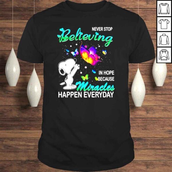 Snoopy and Butterfly never stop Believing in hope because Miracles happen everyday shirt