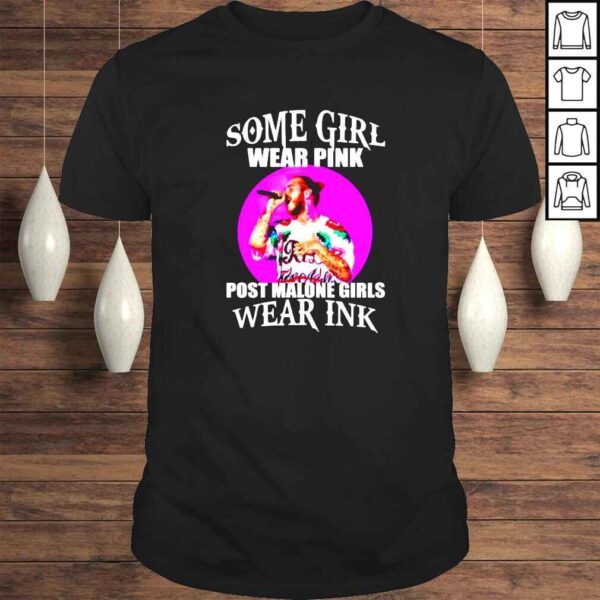 Some girl wear pink Post Malone girls wear ink Tshirt