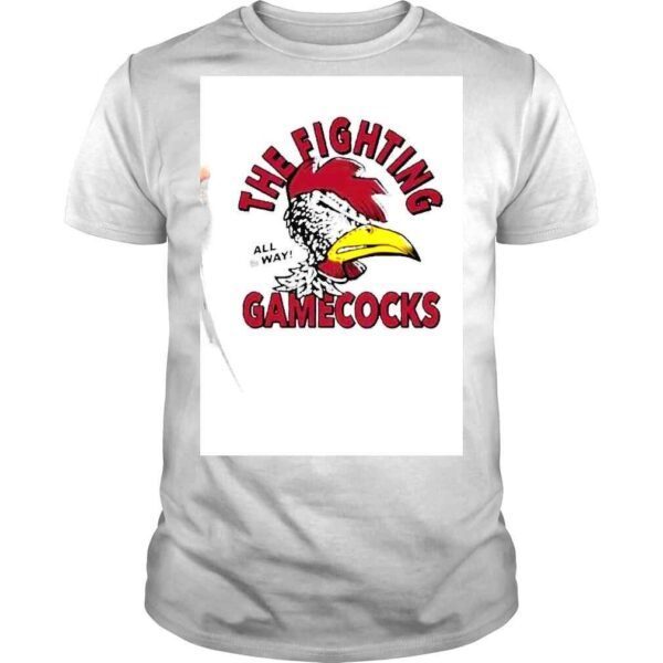 South Carolina The Fighting Gamecocks All of way shirt