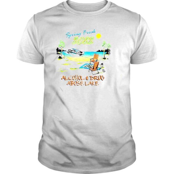 Spring Break alcohol and Drug abuse lake 2022 shirt