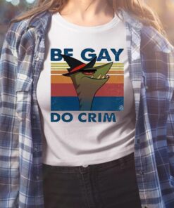 Stephen The Gator Be Gay Do Crime Shirt