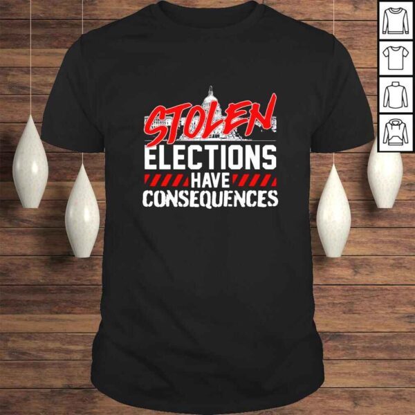 Stolen elections have consequences Tshirt