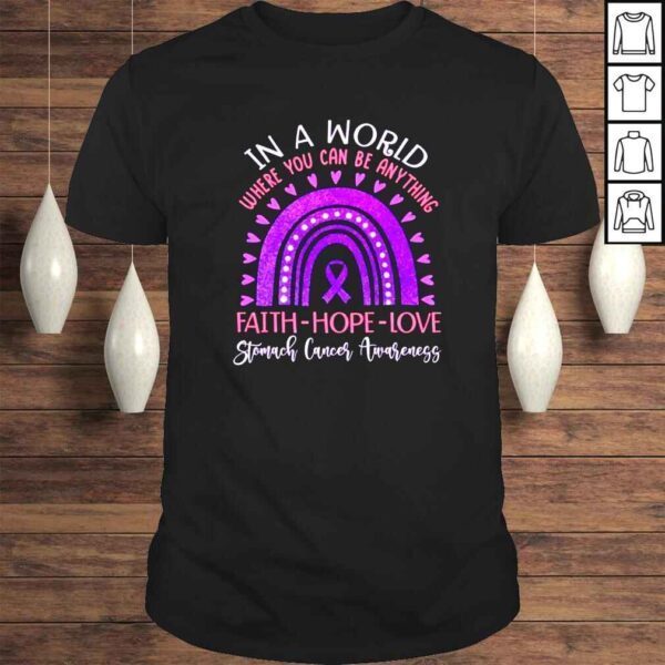 Stomach Cancer Awareness In a world where you can be anything Tshirt