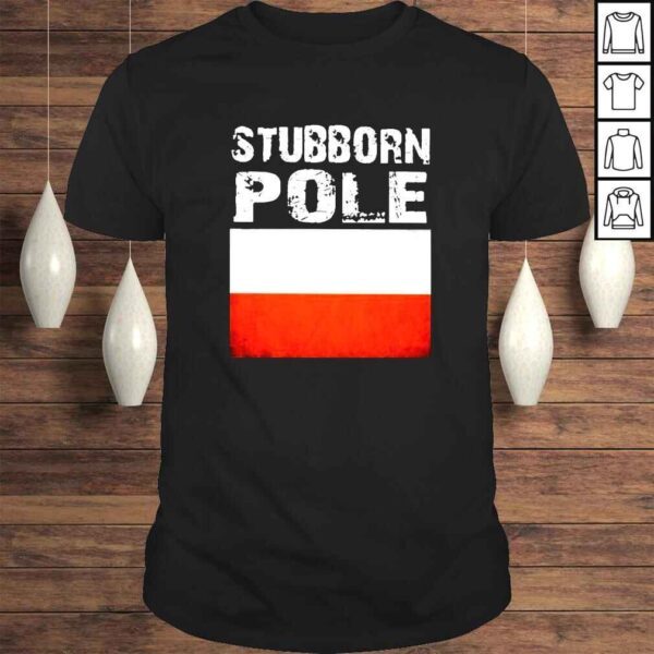 Stubborn Pole Tshirt