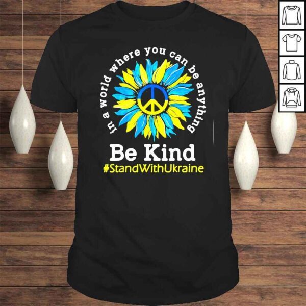 Sunflower Ukrainian Flag Be Kind Stand With Ukraine Tee Shirt