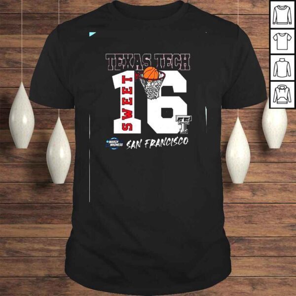 Sweet 16 Texas Tech Red Raiders Mens Basketball 2022 San Francisco Shirt