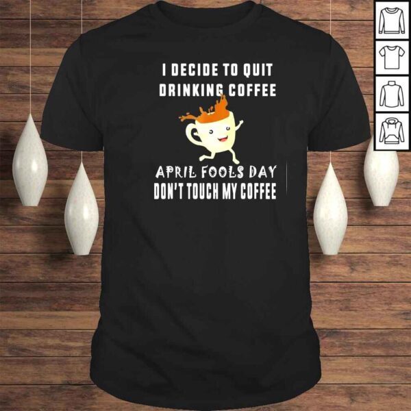 TShirt April fools day shirt for Coffee lovers april fools teacher