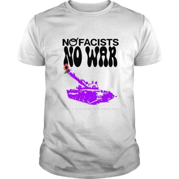 Tank no facists no war support those who are oppressed fight against the oppresor shirt