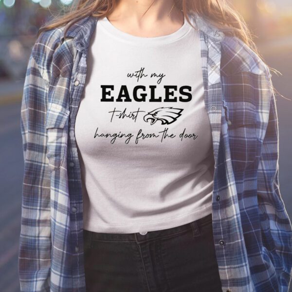 Taylor Swift With My Eagles T-Shirt Hanging From The Door Shirt