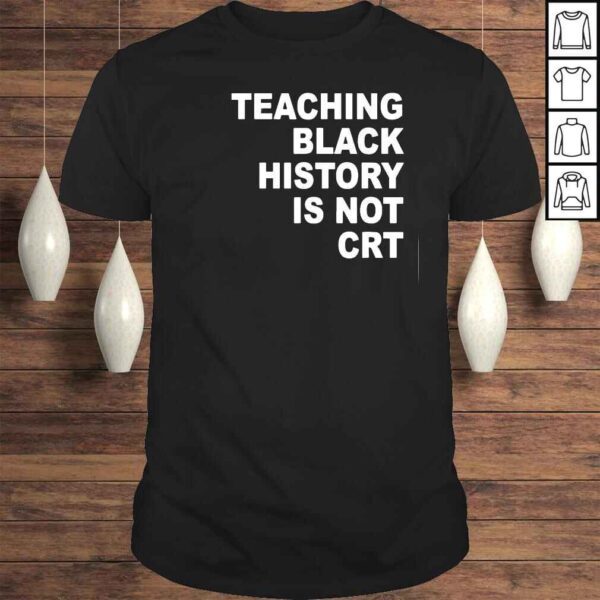 Teaching Black History Is Not CRT Funny Teacher Tere Shirt