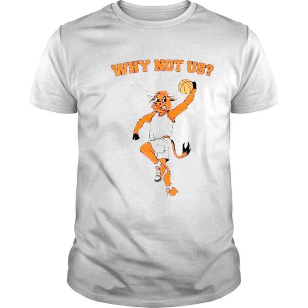 Texas Longhorns basketball Why not US shirt