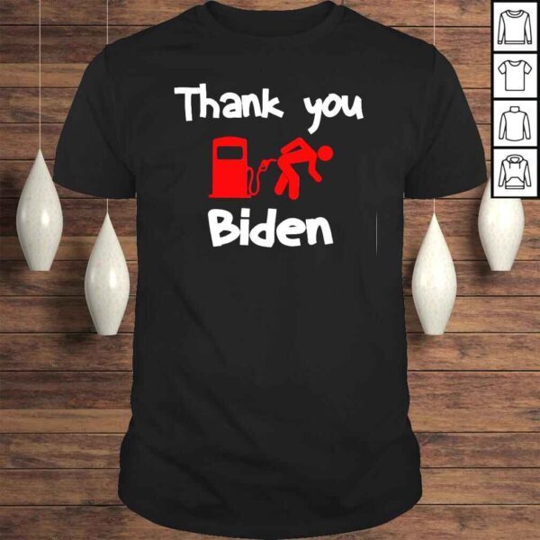 Thank you Biden for gas prices high Tee Shirt