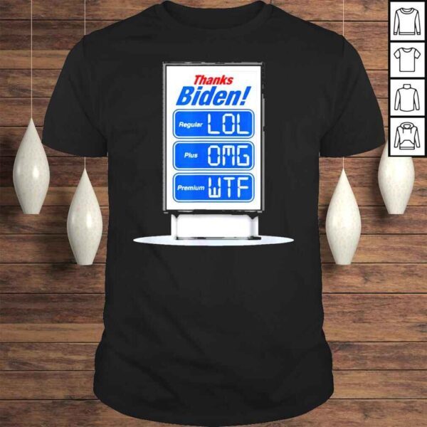 Thanks Biden Insane Gas Price Increase LOL OMG WTF Shirt