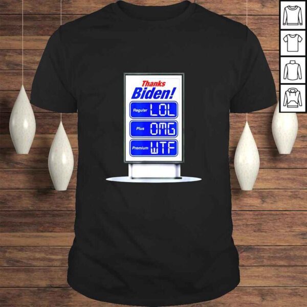 Thanks Biden Insane Gas Price Increase LOL OMG WTF TShirt