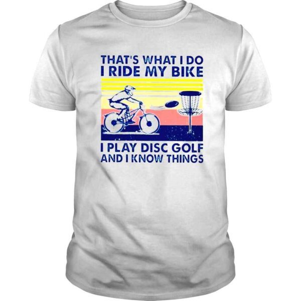 Thats what I do I ride my bike I play disc golf and I know things vintage Tshirt