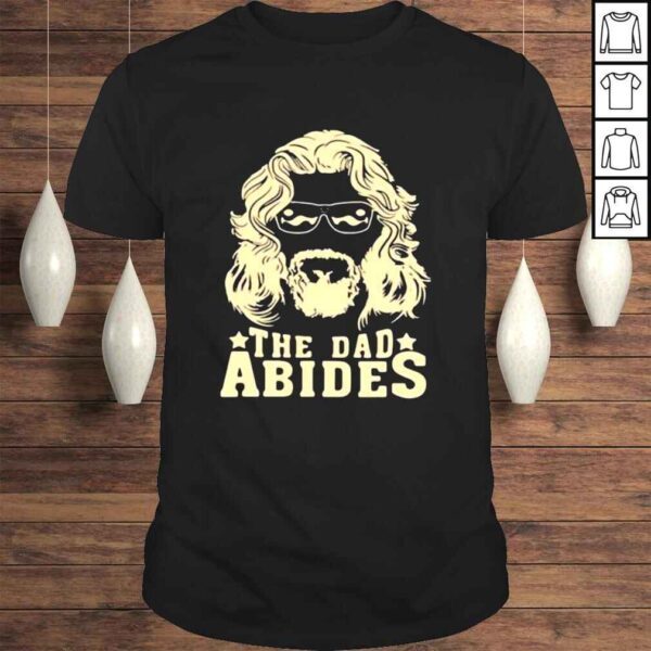 The Dudes Threads Store The Dad Abides Shirt