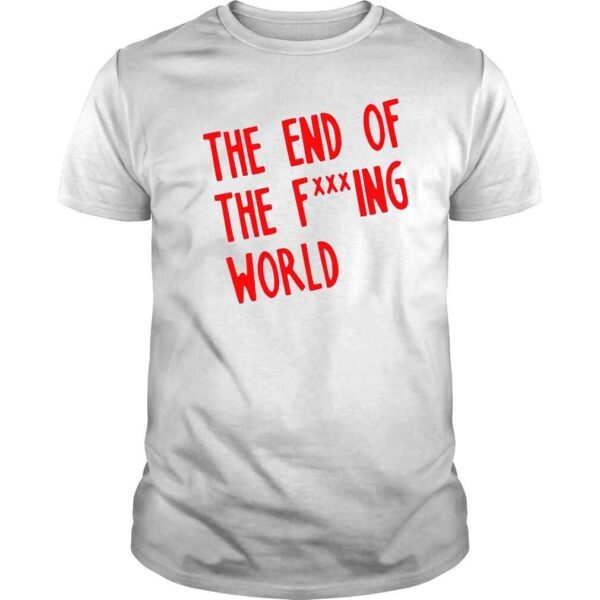 The End Of The World Shirt