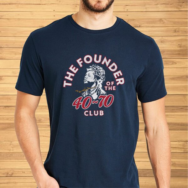 The Founder of The 40-70 Club Shirt