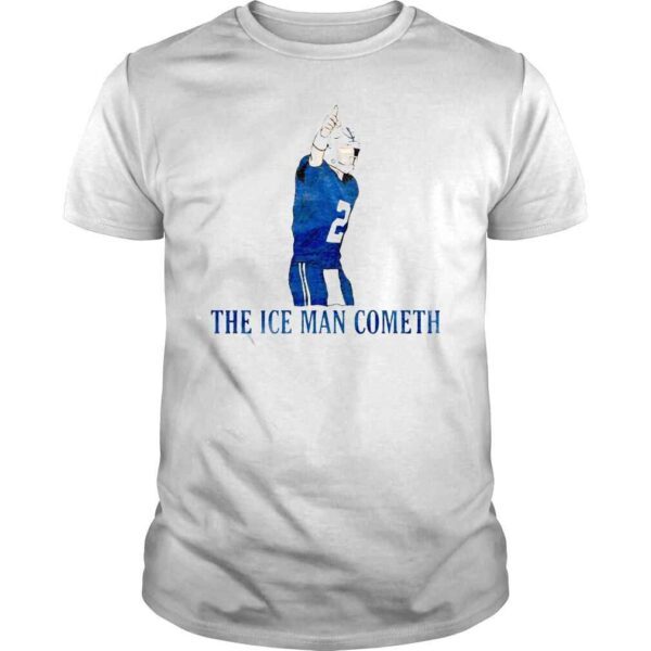 The Ice Man Cometh shirt