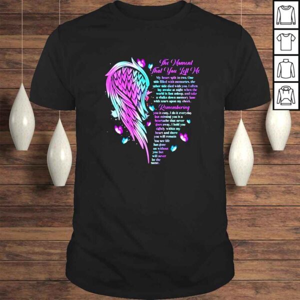 The moment that you left me my heart split in two memories and died Tshirt