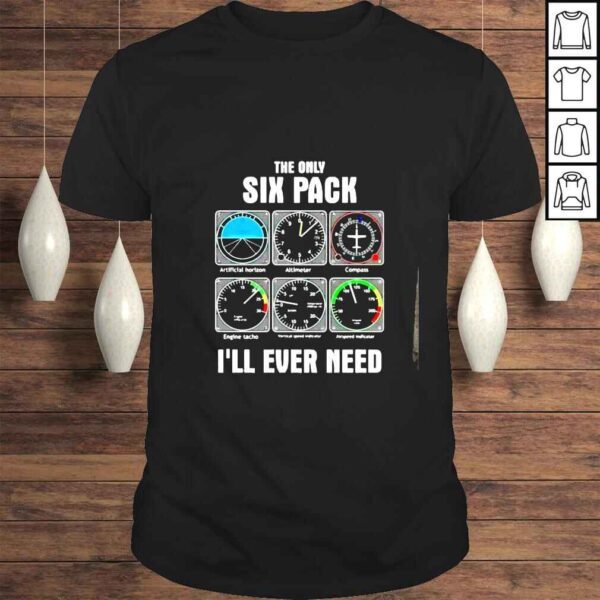 The only six pack Ill ever need shirt