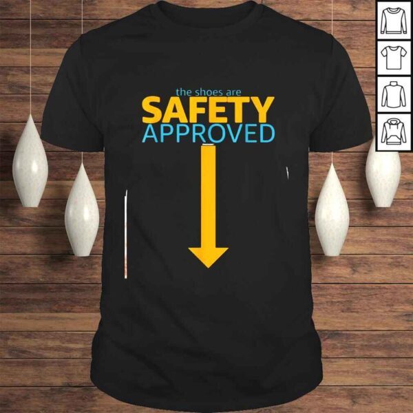 The shoes are safety approved shirt