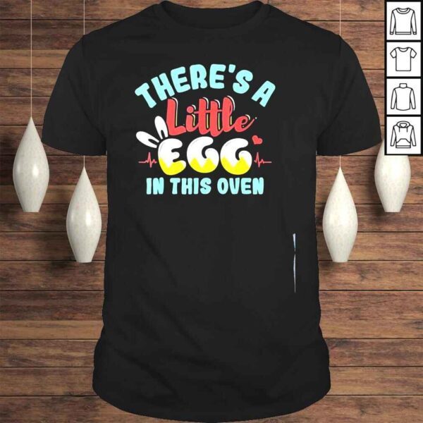 There’s A Little Egg In This Oven Easter Day Pregnancy Tee Shirt