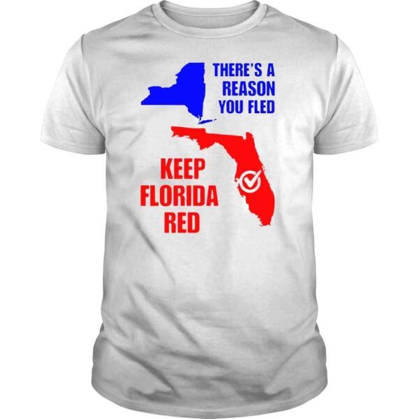 Theres a reason you fled keep Florida red Tshirt