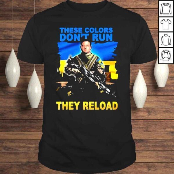 These Colors dont Run they Reload Ukraine shirt