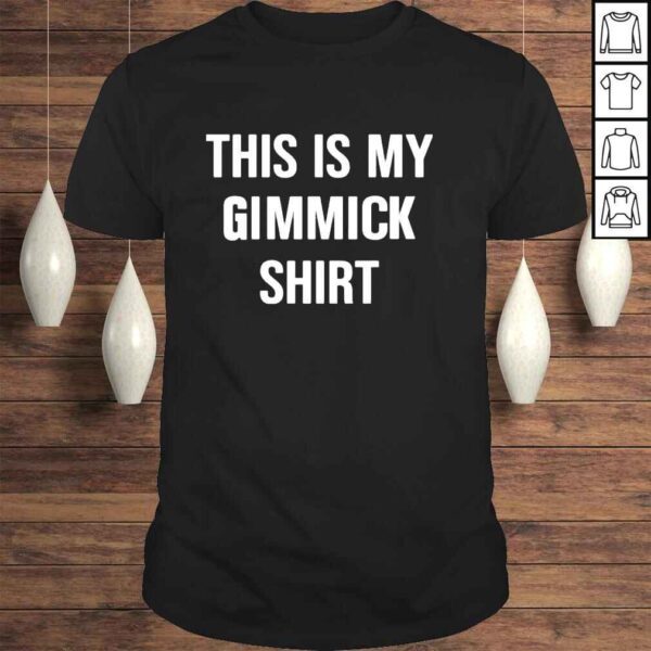 This Is My Gimmick Shirt