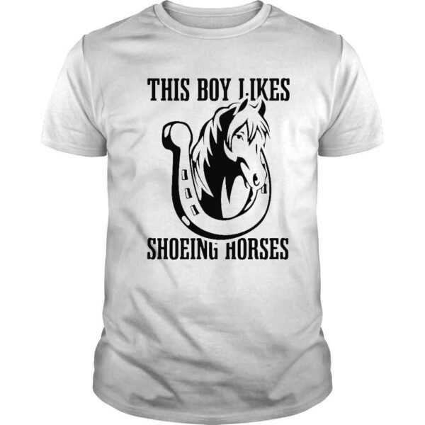 This boy I like shoeing horses shirt