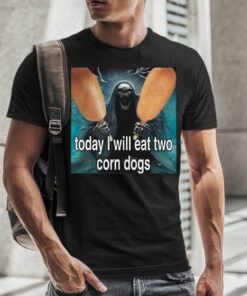 Today I Will Eat Two Corn Dogs Skeleton Corn Dog TShirt