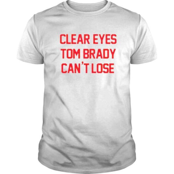 Tom Brady Can’t Lose TB Funny Shirt