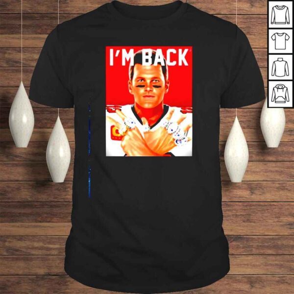 Tom Brady Im Back Tshirt