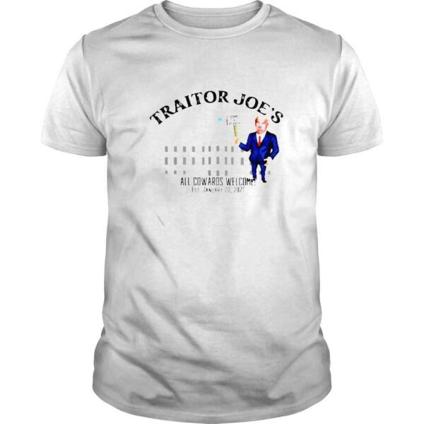 Traitor Joes all cowards welcome est January 20 2021 shirt