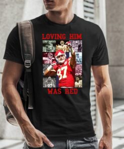 Travis Kelce Loving Him Was Red TShirt