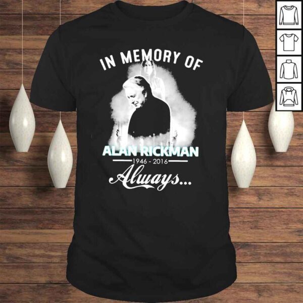 Trending 2022 In memory of Alan Rickman 19462016 always shirt