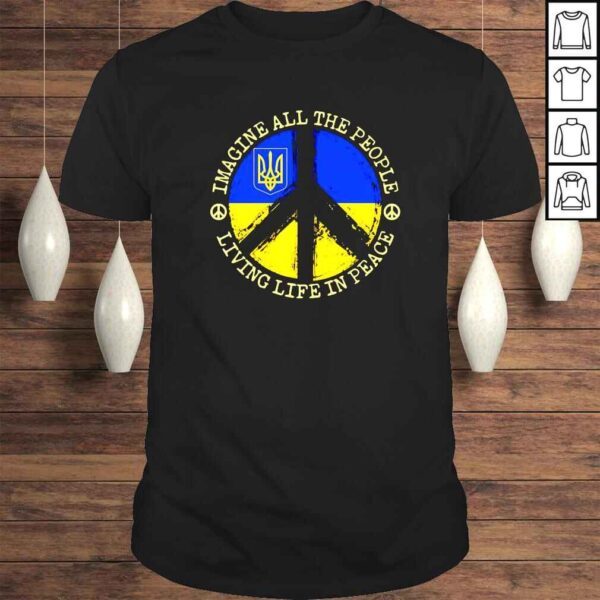 Ukraine imagine all the people living life in peace shirt