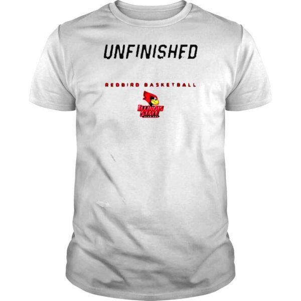 Unfinished Business Redbird Basketball Illinois State shirt