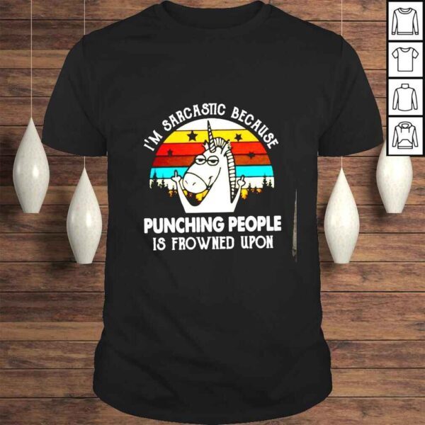 Unicorn Im sarcastic because punching people is frowned upon shirt