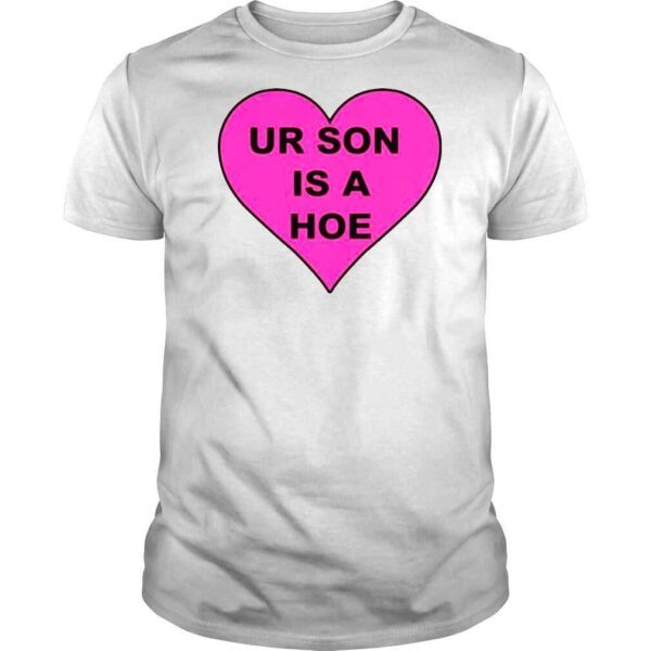 Ur Son Is A Hoe Shirt